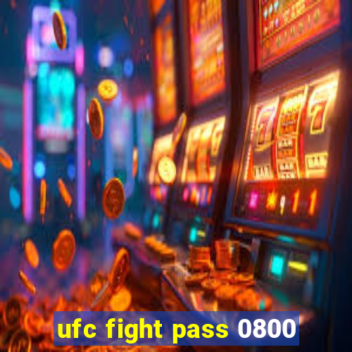 ufc fight pass 0800