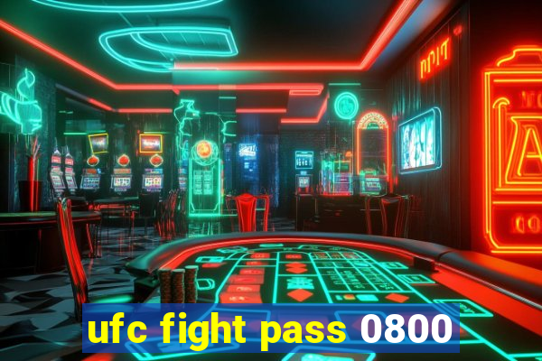 ufc fight pass 0800