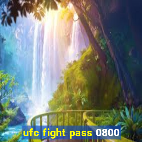 ufc fight pass 0800