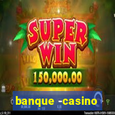 banque -casino