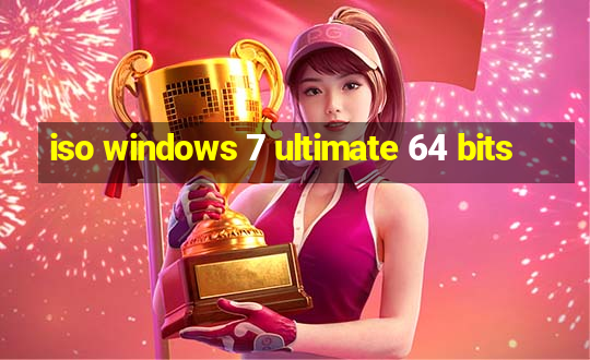 iso windows 7 ultimate 64 bits