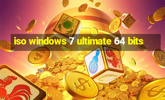 iso windows 7 ultimate 64 bits