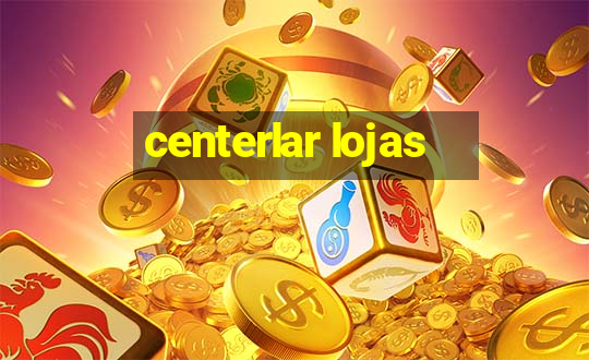 centerlar lojas