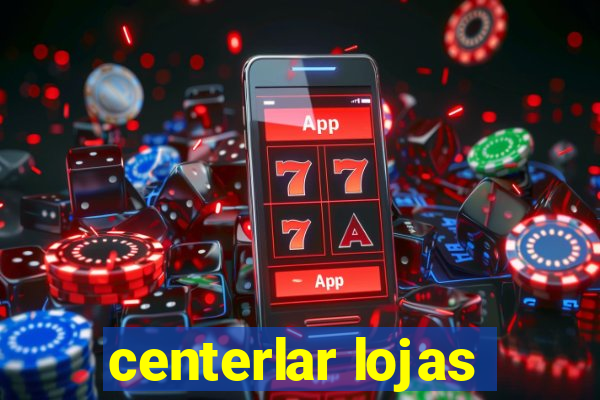 centerlar lojas