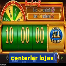 centerlar lojas