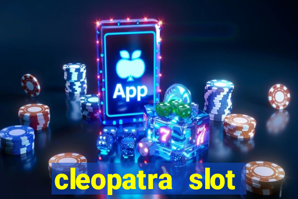 cleopatra slot machine game