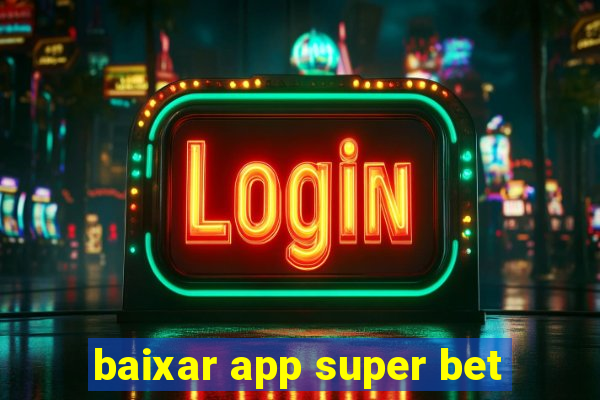 baixar app super bet