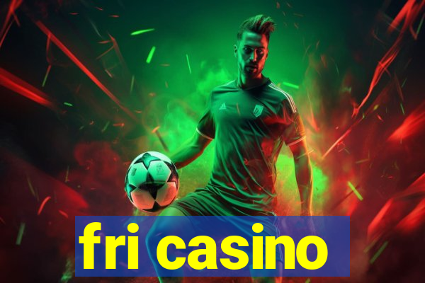 fri casino