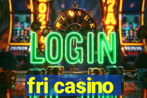 fri casino