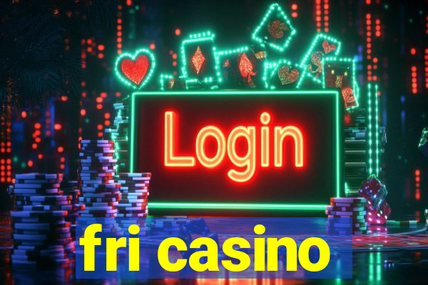 fri casino