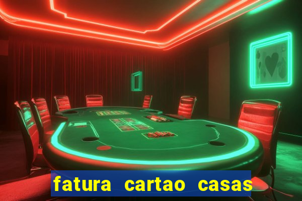 fatura cartao casas bahia bradescard