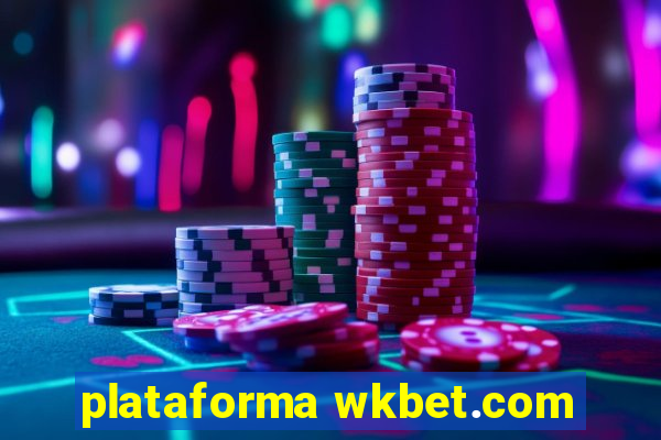 plataforma wkbet.com