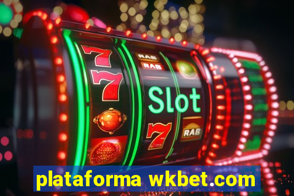 plataforma wkbet.com