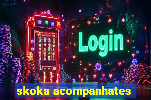 skoka acompanhates