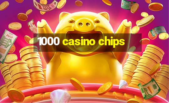 1000 casino chips