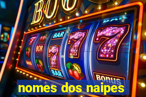 nomes dos naipes