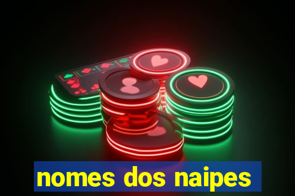 nomes dos naipes