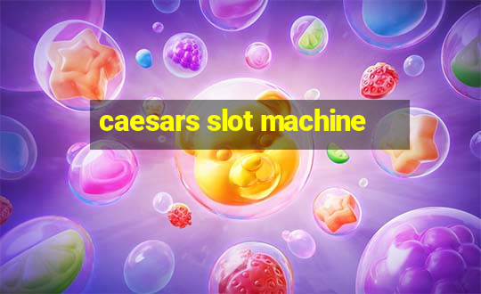 caesars slot machine