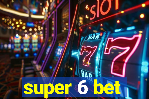 super 6 bet