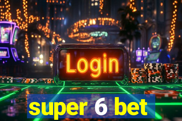 super 6 bet