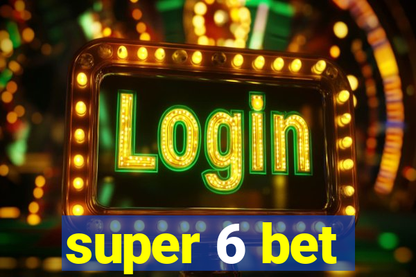 super 6 bet