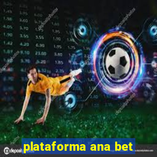 plataforma ana bet