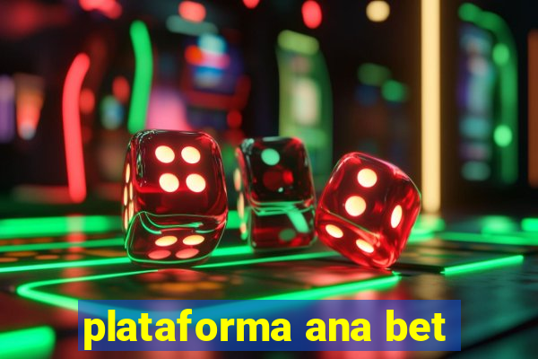 plataforma ana bet