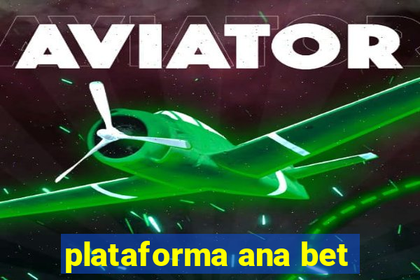 plataforma ana bet