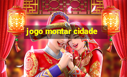 jogo montar cidade