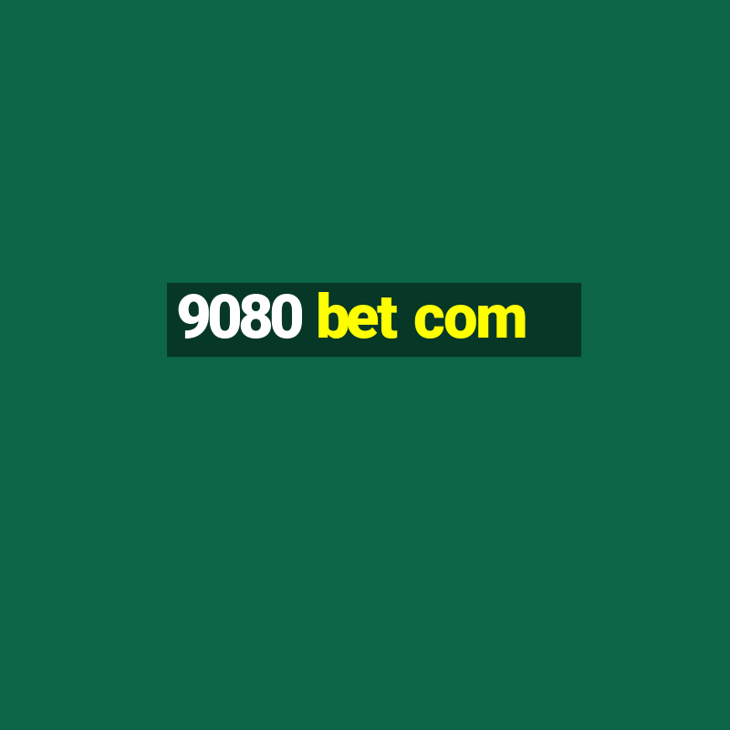 9080 bet com