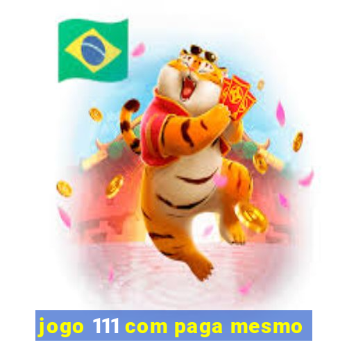 jogo 111 com paga mesmo