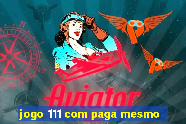 jogo 111 com paga mesmo