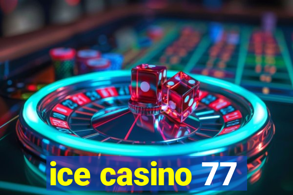 ice casino 77