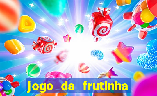 jogo da frutinha de ganhar dinheiro