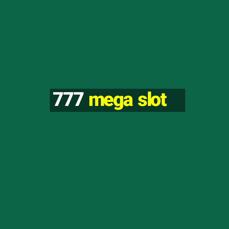 777 mega slot