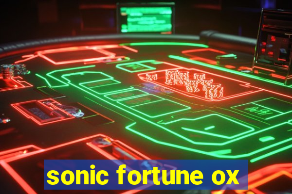 sonic fortune ox