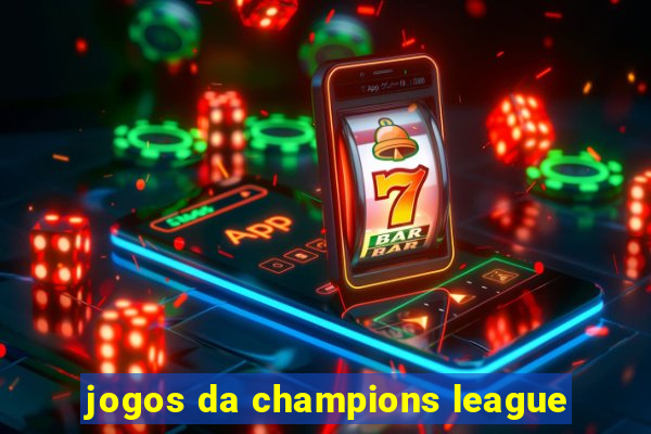 jogos da champions league