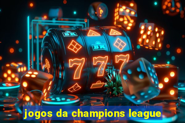 jogos da champions league