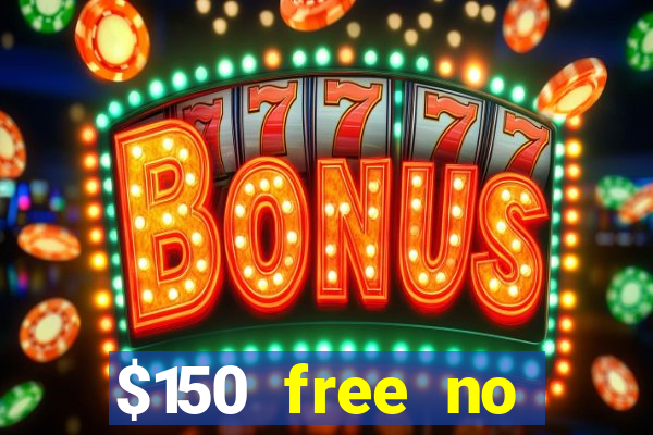 $150 free no deposit casino