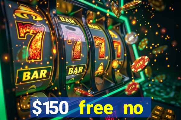 $150 free no deposit casino