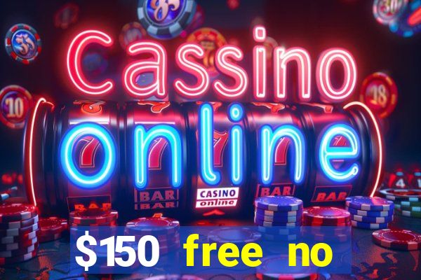 $150 free no deposit casino