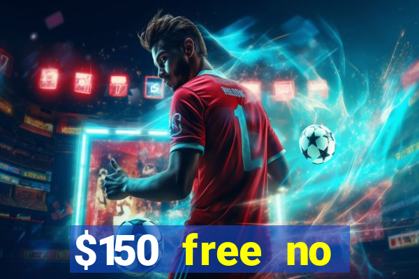 $150 free no deposit casino