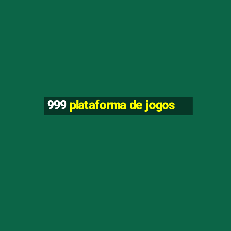 999 plataforma de jogos