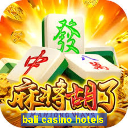 bali casino hotels