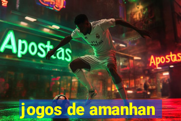 jogos de amanhan