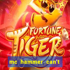 mc hammer can't touch this