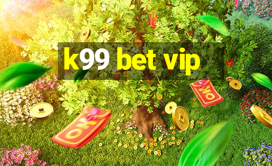 k99 bet vip