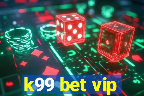 k99 bet vip