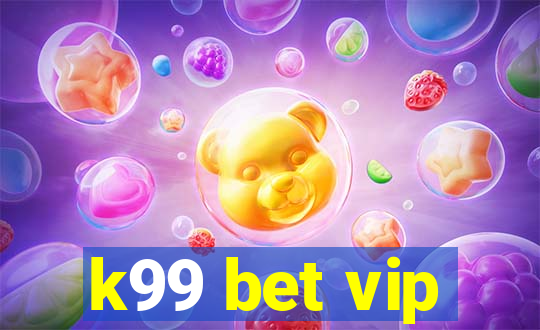 k99 bet vip