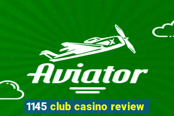 1145 club casino review